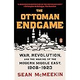 The Ottoman Endgame: War, Revolution, and the Making of the Modern Middle East, 1908-1923