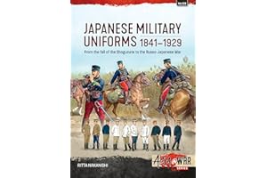 Japanese Military Uniforms 1841-1929: From the fall of the Shogunate to the Russo-Japanese War
