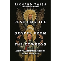 Rescuing the Gospel from the Cowboys: A Native American Expression of the Jesus Way book cover Rescuing the Gospel from the Cowboys: A Native American Expression of the Jesus Way book cover