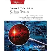 Your Code as a Crime Scene, Second Edition: Use Forensic Techniques to Arrest Defects, Bottlenecks, and Bad Design in Your Programs