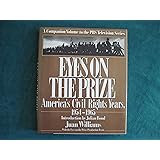 Eyes on the Prize: America's Civil Rights Years 1954-1965: A Companion Volume to the PBS Television Series