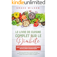 Le livre de cuisine Complet sur le Diabète avec plan de repas pour les Diabétiques nouvellement diagnostiqués: Un plan… book cover Le livre de cuisine Complet sur le Diabète avec plan de repas pour les Diabétiques nouvellement diagnostiqués: Un plan… book cover