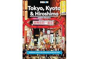 Moon Tokyo, Kyoto & Hiroshima: With Osaka: Experience Japan’s Top Cities with the Best Day Trips (Moon Asia & Pacific Travel Guide)