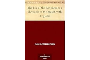 The Eve of the Revolution; a chronicle of the breach with England