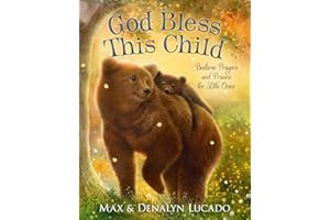 God Bless This Child: Bedtime Prayers and Praises for Little Ones (Max Lucado’s Bedtime Prayers for Little Ones)