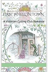 First Wheel in Town: A Victorian Cycling Club Romance (Tales of Chetzemoka Book 1) Kindle Edition