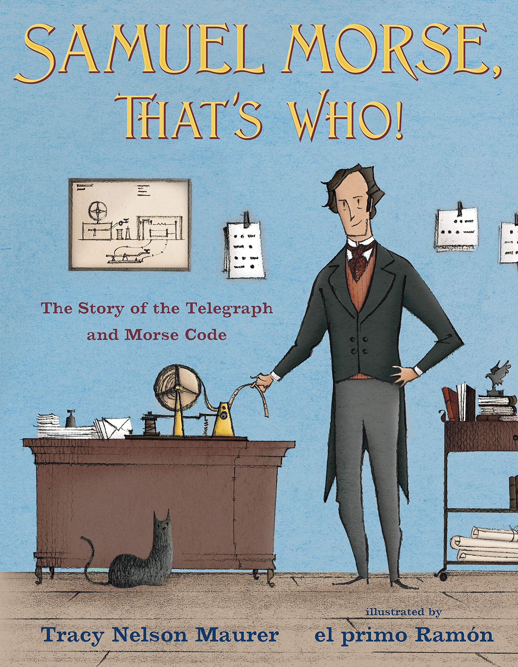 Samuel Morse That S Who The Story Of The Telegraph And Morse Code Maurer Tracy Nelson Ramon El Primo Amazon Com Books Samuel Morse That S Who The Story Of The Telegraph And Morse Code Maurer Tracy Nelson Ramon El Primo Amazon Com Books