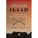 Texian Iliad: A Military History of the Texas Revolution