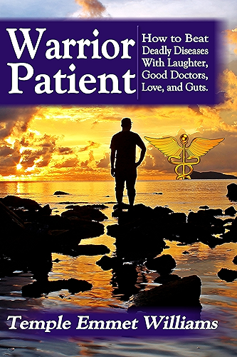 Download Warrior Patient: How to Beat Deadly Diseases With Laughter, Good Doctors, Love and Guts. (English Edition) PDF