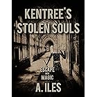 Kentree's Stolen Souls: Escape into Magic (The Kentree Series Book 1)