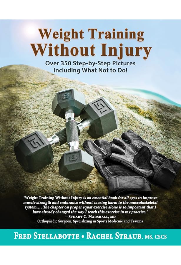 Amazon.com: Weight Training Without Injury: Over 350 Step-by-Step Pictures  Including What Not to Do! eBook : Stellabotte, Fred, Straub, Rachel: Kindle  Store