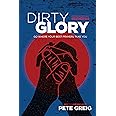 Dirty Glory: Go Where Your Best Prayers Take You (Red Moon Chronicles)