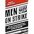 Men on Strike: Why Men Are Boycotting Marriage, Fatherhood, and the American Dream - and Why It Matters
