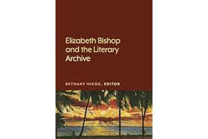 Elizabeth Bishop and the Literary Archive