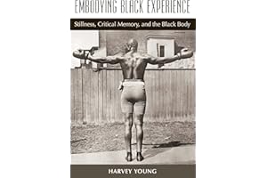 Embodying Black Experience: Stillness, Critical Memory, and the Black Body (Theater: Theory/Text/Performance)