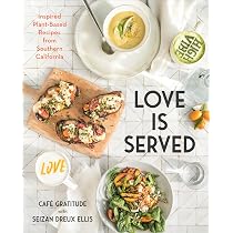 Love Is Served: Inspired Plant-Based Recipes from Southern ...