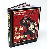 The Fright Before Christmas: Surviving Krampus and Other Yuletide Monsters, Witches, and Ghosts