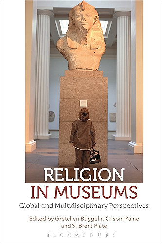 Download Religion in Museums: Global and Multidisciplinary Perspectives (English Edition) PDF