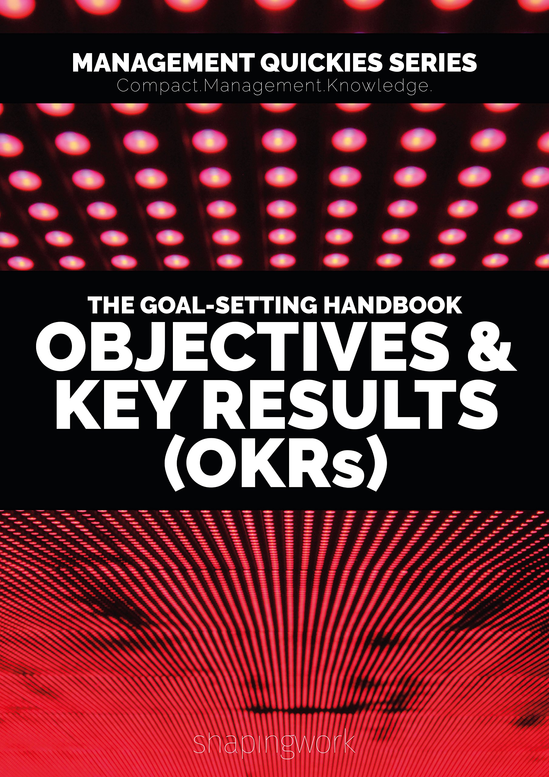 The GoalSetting Handbook Objectives & Key Results (OKRs) Focus on