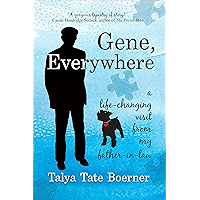 Gene, Everywhere: a life-changing visit from my father-in-law book cover