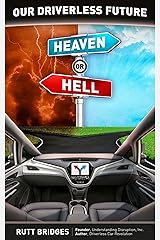 Our Driverless Future: Heaven or Hell? (Driverless Disruption Book 2) Kindle Edition