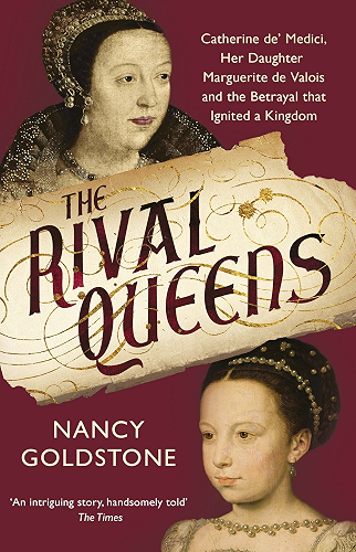 Download The Rival Queens: Catherine de’ Medici, her daughter Marguerite de Valois, and the Betrayal That Ignited a Kingdom (English Edition) PDF