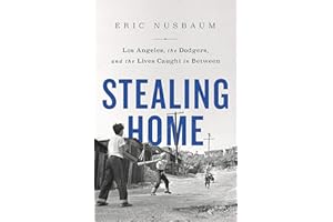Stealing Home: Los Angeles, the Dodgers, and the Lives Caught in Between