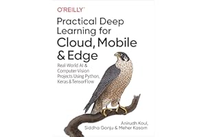 Practical Deep Learning for Cloud, Mobile, and Edge: Real-World AI & Computer-Vision Projects Using Python, Keras & TensorFlow