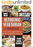 Ketogenic Vegetarian Cookbook: 30-Day Ketogenic Vegetarian Meal Plan, with Plant Based Recipes for Keto Lifestyle