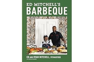 Ed Mitchell's Barbeque: Time-Honored Techniques, Delicious Southern Flavors, and Family History From a Legendary Barbeque Pit
