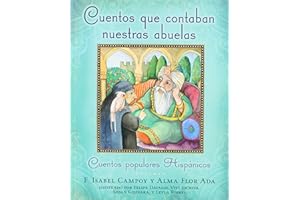 Cuentos que contaban nuestras abuelas (Tales Our Abuelitas Told): Cuentos populares Hispánicos (Spanish Edition)
