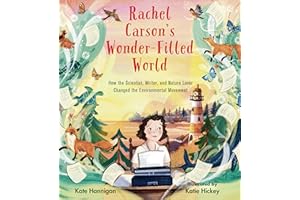 Rachel Carson's Wonder-Filled World: How the Scientist, Writer, and Nature Lover Changed the Environmental Movement