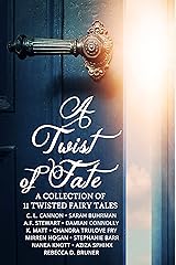A Twist of Fate: A Collection of 11 Twisted Fairy Tales Kindle Edition