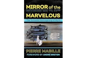 Mirror of the Marvelous: The Surrealist Reimagining of Myth