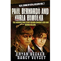 Paul Bernardo and Karla Homolka: The Horrific True Story Behind Canada's Ken and Barbie Killers (Real Crime by Real… book cover Paul Bernardo and Karla Homolka: The Horrific True Story Behind Canada's Ken and Barbie Killers (Real Crime by Real… book cover