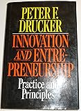 Innovation and Entrepreneurship: Practice and Principles