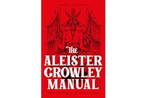 The Aleister Crowley Manual: Thelemic Magick for Modern Times