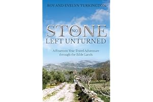 No Stone Left Unturned: A Fourteen Year Travel Adventure through the Bible Lands