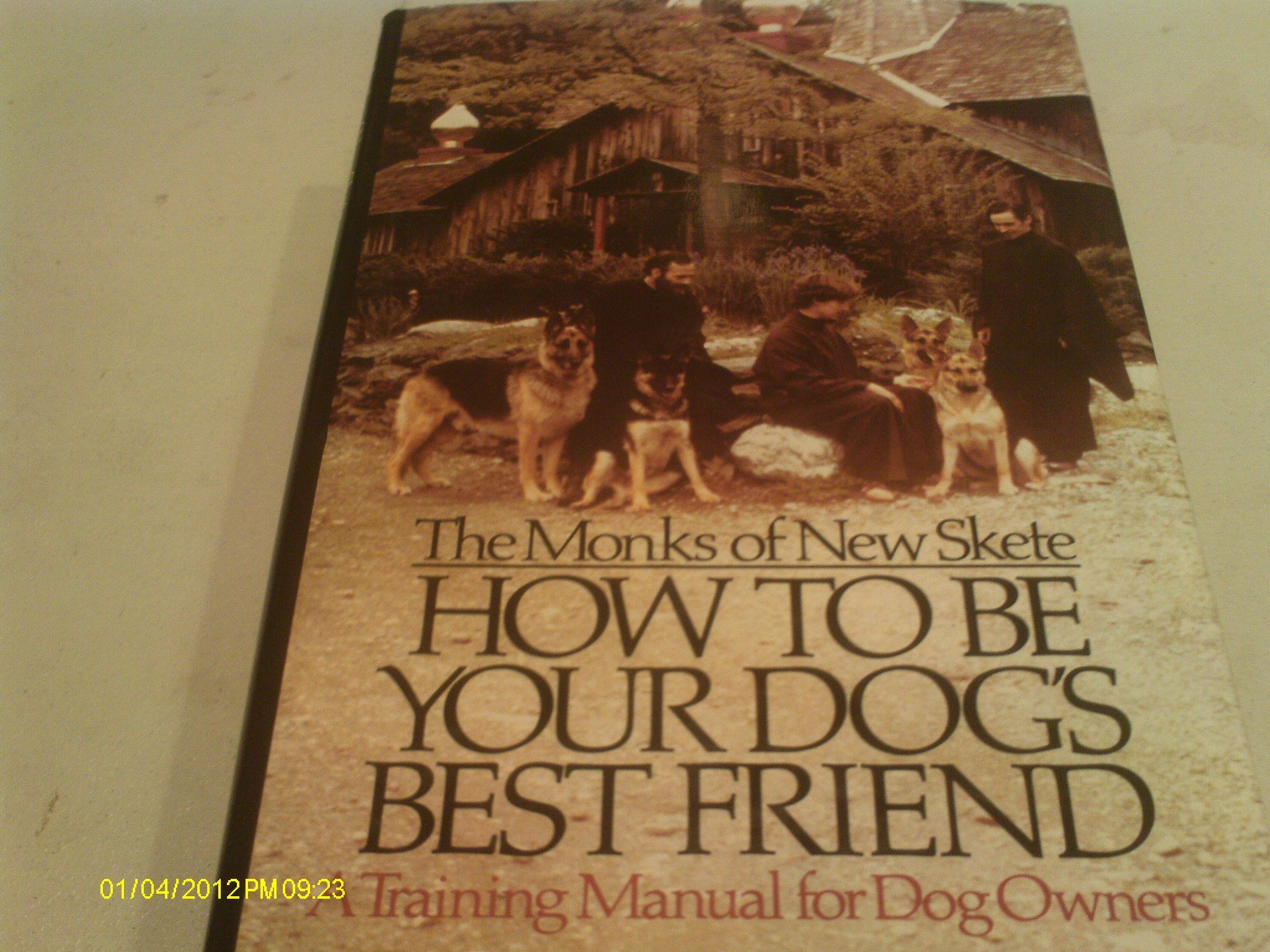 By New Skete Monks: How to Be Your Dog's Best Friend: A Training Manual for Dog  Owners Hardcover – 1977
