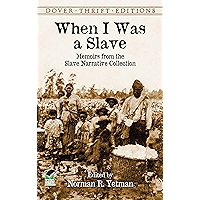 When I Was a Slave: Memoirs from the Slave Narrative Collection (Dover Thrift Editions) book cover When I Was a Slave: Memoirs from the Slave Narrative Collection (Dover Thrift Editions) book cover