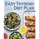 The Easy Thyroid Diet Plan: A 28-Day Meal Plan and 75 Recipes for Symptom Relief