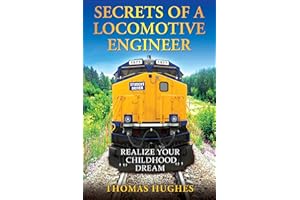 Secrets of a Locomotive Engineer: Realize Your Childhood Dream