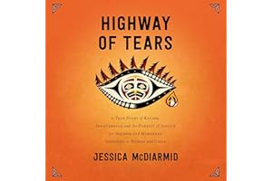 Highway of Tears: A True Story of Racism, Indifference and the Pursuit of Justice for Missing and Murdered Indigenous Women a