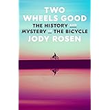 Two Wheels Good: The History and Mystery of the Bicycle
