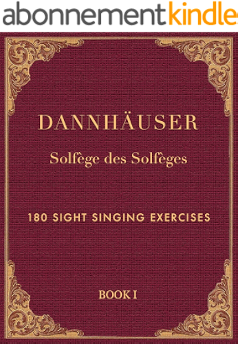 Download Solfège des Solfèges, Book 1: 180 Sight Singing Exercises (Dannhäuser Solfège des Solfèges) (English Edition) PDF