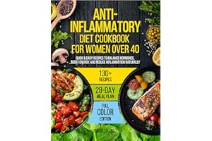 Anti-Inflammatory Diet Cookbook for Women Over 40: Quick & Easy Recipes to Balance Hormones, Boost Energy, and Reduce Inflamm