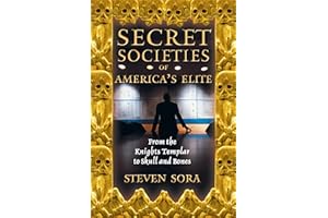 Secret Societies of America's Elite: From the Knights Templar to Skull and Bones