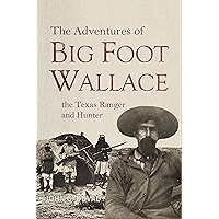 The Adventures of Big-Foot Wallace, the Texas Ranger and Hunter (1870) book cover The Adventures of Big-Foot Wallace, the Texas Ranger and Hunter (1870) book cover