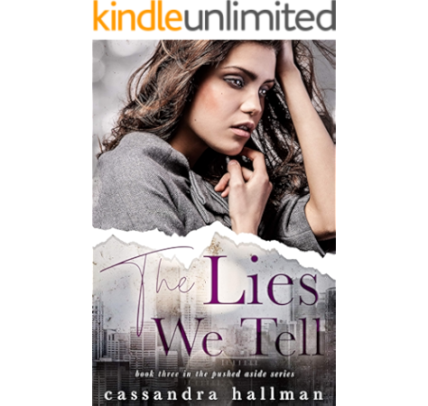 Amazon Com The Lies We Tell An Enemy To Lovers Young Adult Romance Pushed Aside Book 3 Ebook Hallman Cassandra Hallman C Kindle Store
