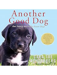 Another Good Dog: One Family and Fifty Foster Dogs